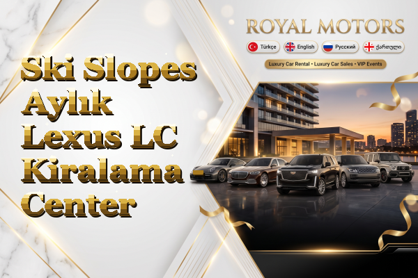 Ski Slopes Aylık Lexus LC Kiralama - Center