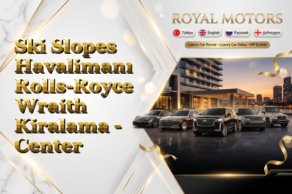 Ski Slopes Havalimanı Rolls-Royce Wraith Kiralama - Center