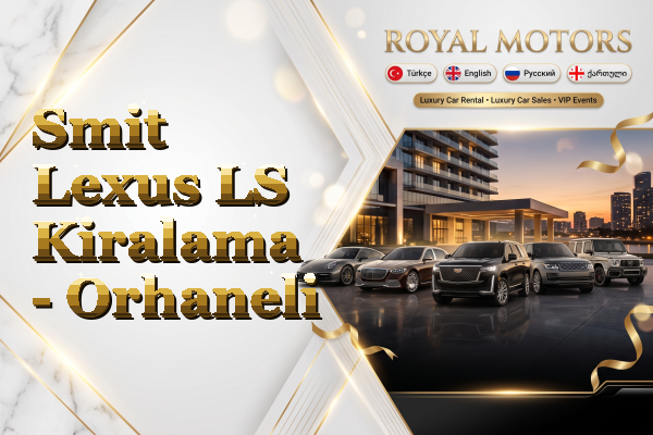 Smit Lexus LS Kiralama - Orhaneli