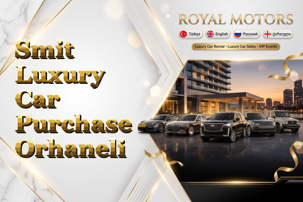 Smit Luxury Car Purchase - Orhaneli