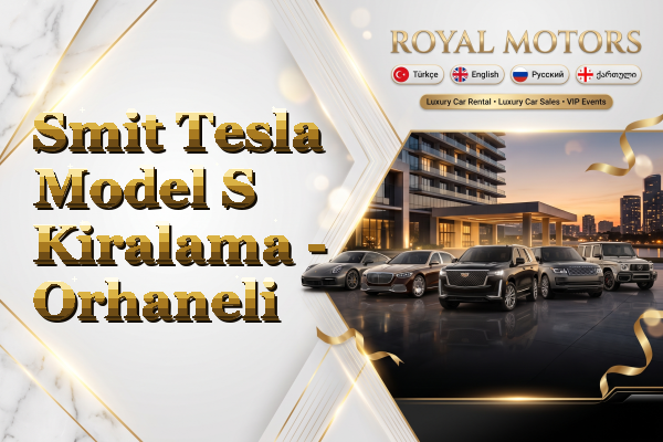 Smit Tesla Model S Kiralama - Orhaneli