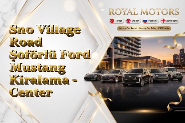 Sno Village Road Şoförlü Ford Mustang Kiralama - Center