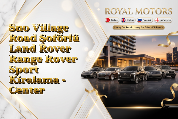 Sno Village Road Şoförlü Land Rover Range Rover Sport Kiralama - Center