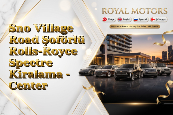 Sno Village Road Şoförlü Rolls-Royce Spectre Kiralama - Center