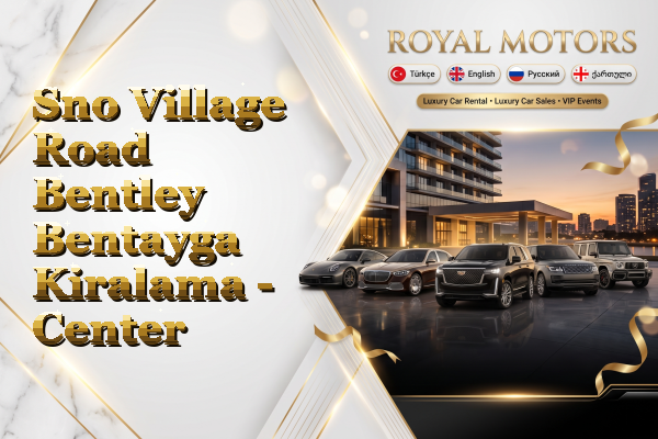 Sno Village Road Bentley Bentayga Kiralama - Center