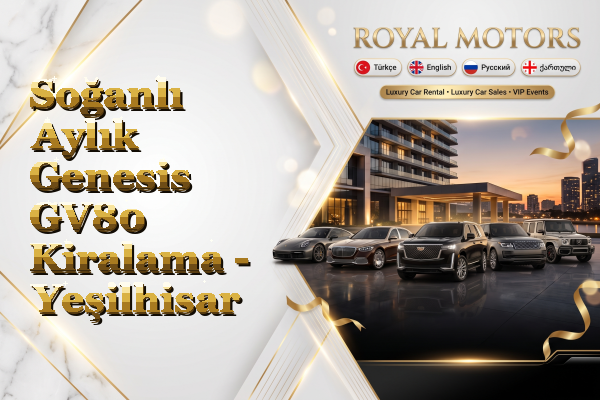 Soğanlı Aylık Genesis GV80 Kiralama - Yeşilhisar