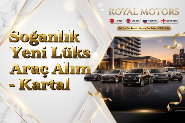Soğanlık Yeni Lüks Araç Alım - Kartal