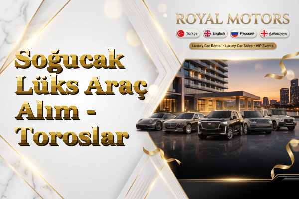 Soğucak Lüks Araç Alım - Toroslar