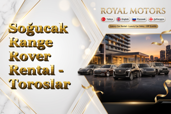 Soğucak Range Rover Rental - Toroslar
