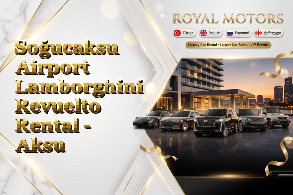 Soğucaksu Airport Lamborghini Revuelto Rental - Aksu