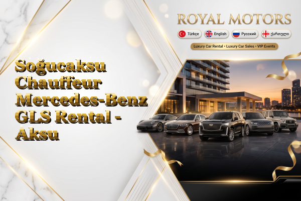 Soğucaksu Chauffeur Mercedes-Benz GLS Rental - Aksu