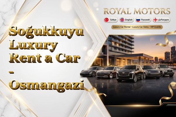 Soğukkuyu Luxury Rent a Car - Osmangazi