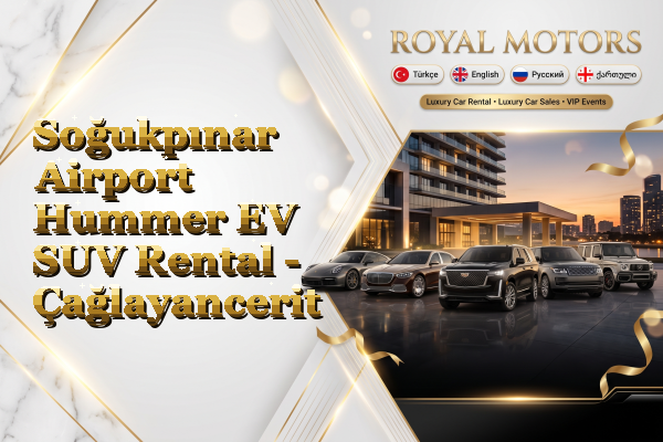 Soğukpınar Airport Hummer EV SUV Rental - Çağlayancerit