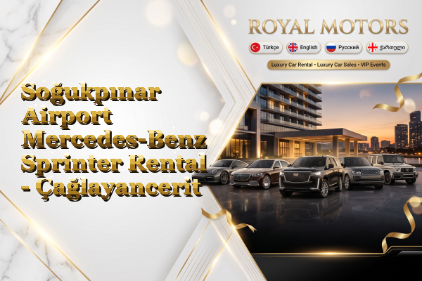 Soğukpınar Airport Mercedes-Benz Sprinter Rental - Çağlayancerit