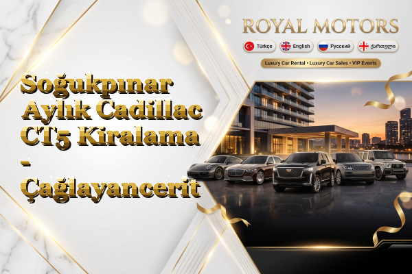 Soğukpınar Aylık Cadillac CT5 Kiralama - Çağlayancerit