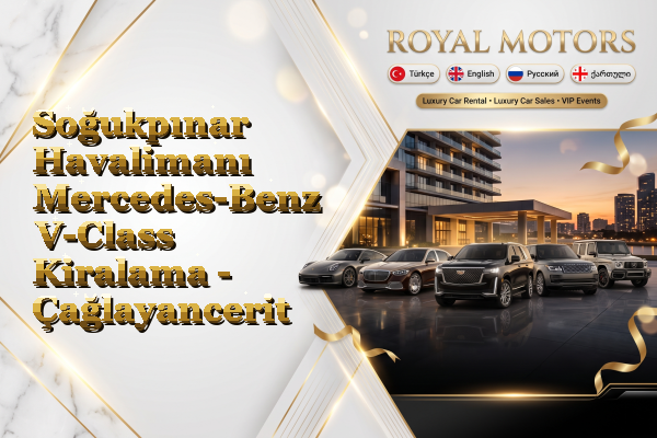 Soğukpınar Havalimanı Mercedes-Benz V-Class Kiralama - Çağlayancerit