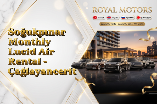 Soğukpınar Monthly Lucid Air Rental - Çağlayancerit