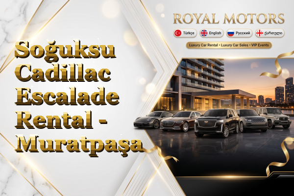 Soğuksu Cadillac Escalade Rental - Muratpaşa