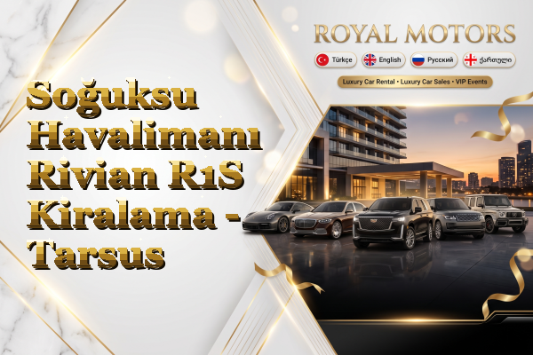 Soğuksu Havalimanı Rivian R1S Kiralama - Tarsus