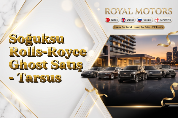 Soğuksu Rolls-Royce Ghost Satış - Tarsus