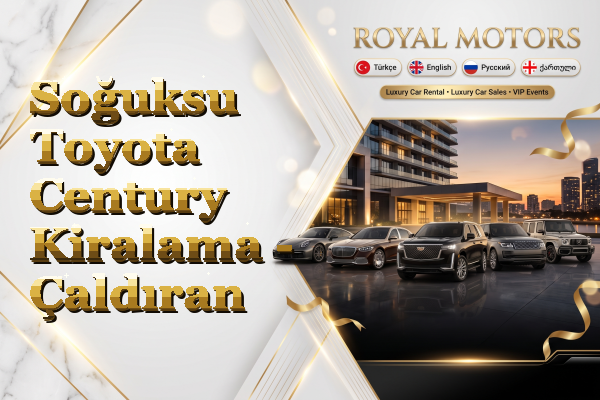 Soğuksu Toyota Century Kiralama - Çaldıran