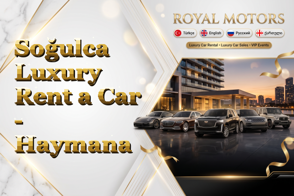 Soğulca Luxury Rent a Car - Haymana