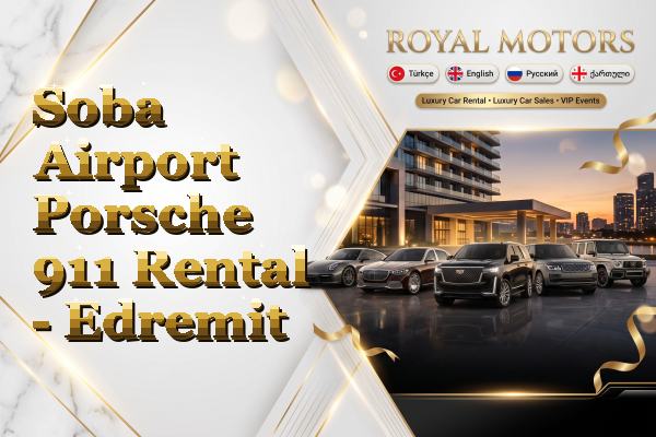 Soba Airport Porsche 911 Rental - Edremit
