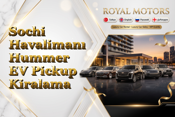 Sochi Havalimanı Hummer EV Pickup Kiralama