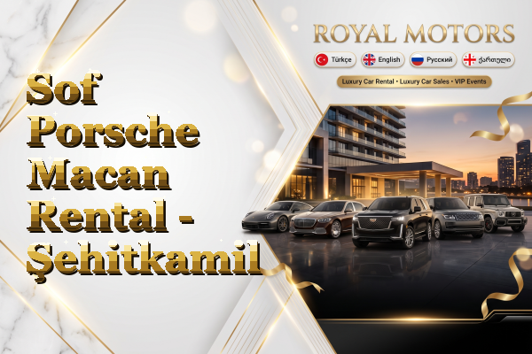 Sof Porsche Macan Rental - Şehitkamil