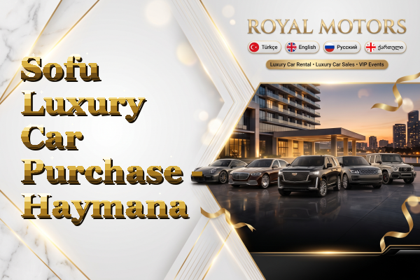 Sofu Luxury Car Purchase - Haymana