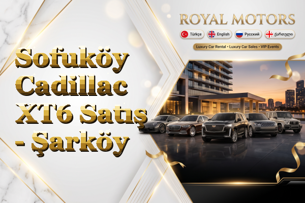 Sofuköy Cadillac XT6 Satış - Şarköy