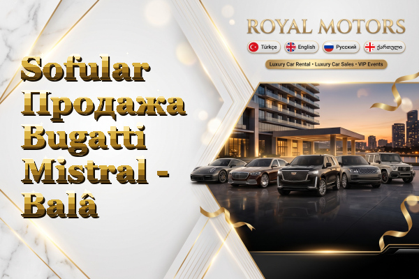 Sofular Продажа Bugatti Mistral - Balâ