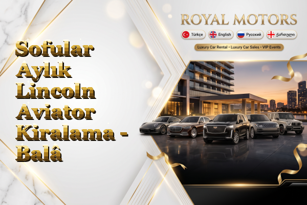 Sofular Aylık Lincoln Aviator Kiralama - Balâ