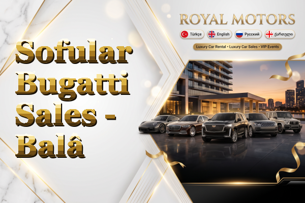 Sofular Bugatti Sales - Balâ