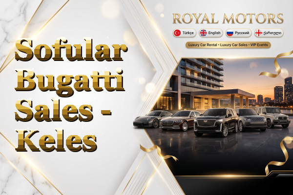 Sofular Bugatti Sales - Keles