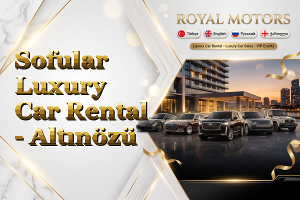 Sofular Luxury Car Rental - Altınözü