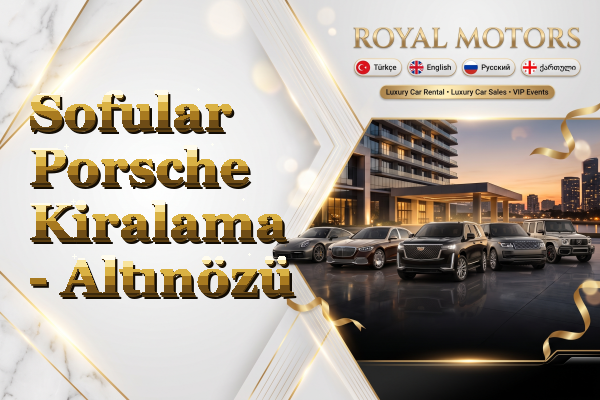 Sofular Porsche Kiralama - Altınözü