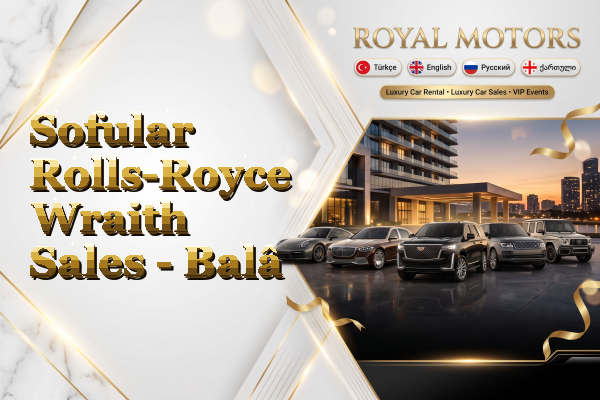 Sofular Rolls-Royce Wraith Sales - Balâ