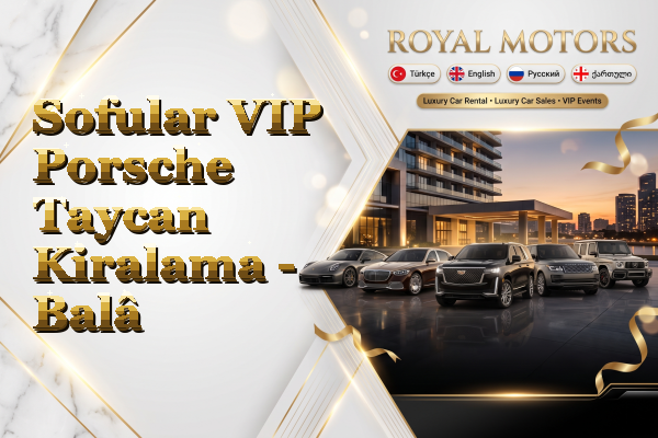Sofular VIP Porsche Taycan Kiralama - Balâ