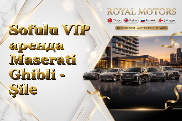 Sofulu VIP аренда Maserati Ghibli - Şile