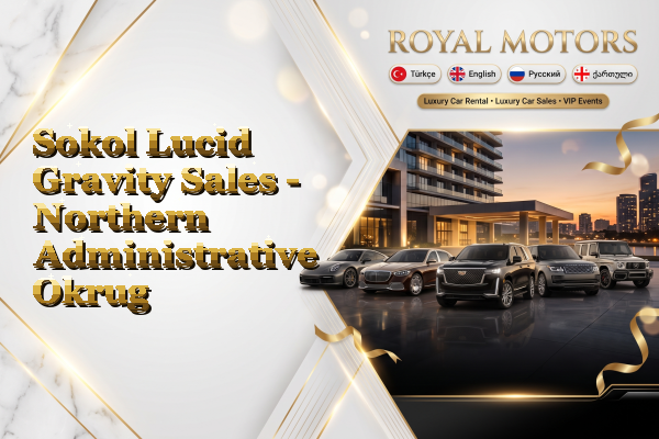 Sokol Lucid Gravity Sales - Northern Administrative Okrug