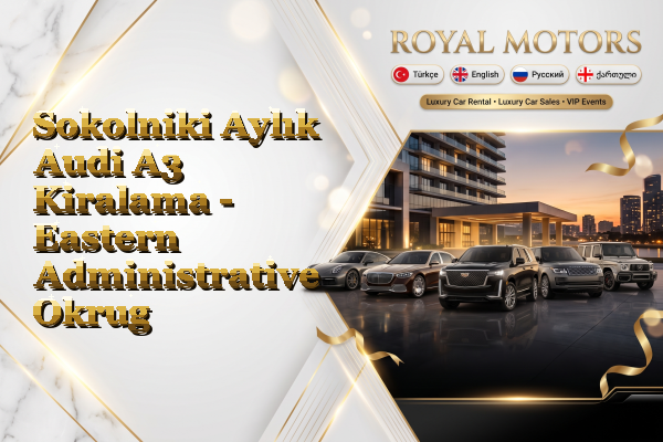 Sokolniki Aylık Audi A3 Kiralama - Eastern Administrative Okrug