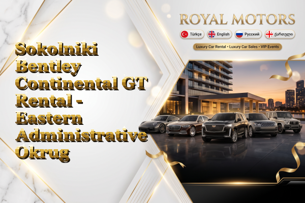 Sokolniki Bentley Continental GT Rental - Eastern Administrative Okrug