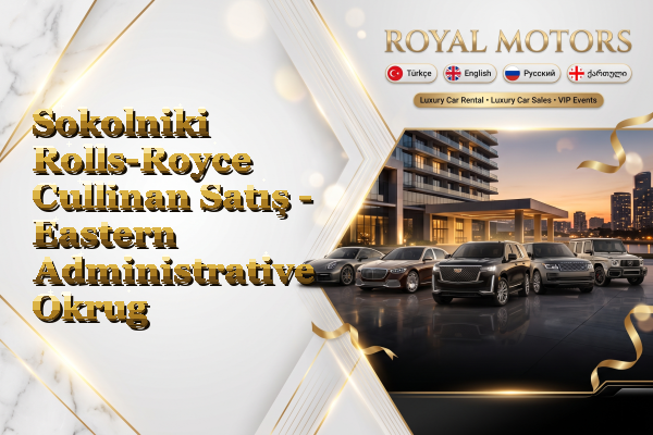 Sokolniki Rolls-Royce Cullinan Satış - Eastern Administrative Okrug