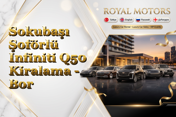 Sokubaşı Şoförlü Infiniti Q50 Kiralama - Bor