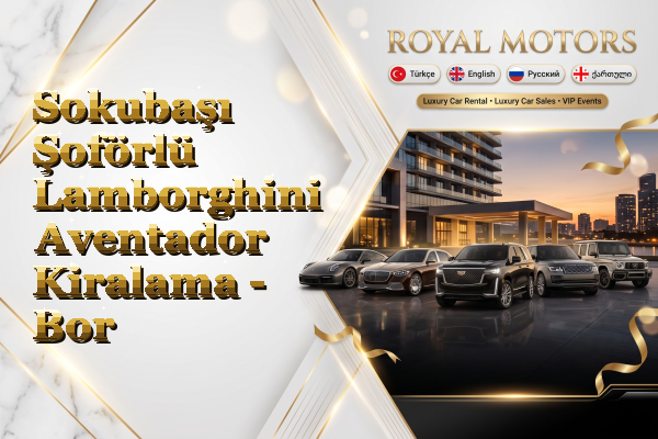 Sokubaşı Şoförlü Lamborghini Aventador Kiralama - Bor