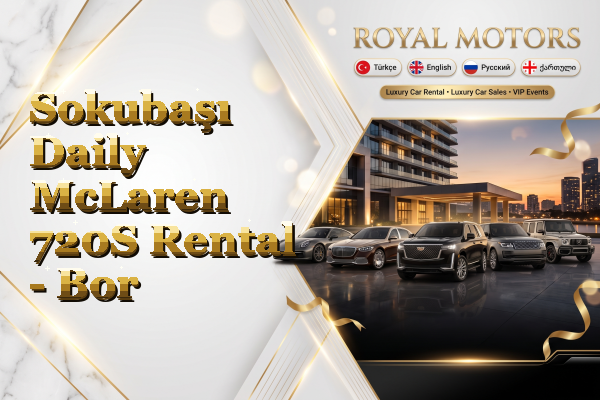 Sokubaşı Daily McLaren 720S Rental - Bor