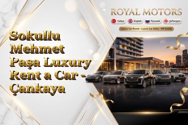 Sokullu Mehmet Paşa Luxury Rent a Car - Çankaya