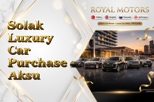 Solak Luxury Car Purchase - Aksu