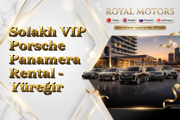 Solaklı VIP Porsche Panamera Rental - Yüreğir